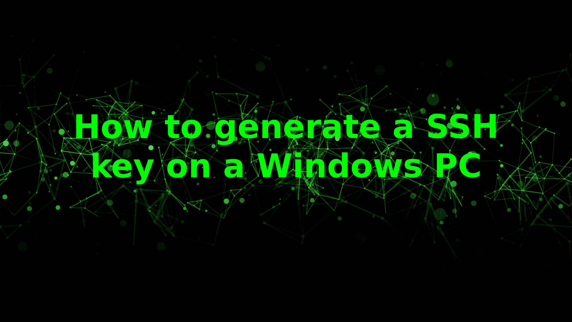 How to generate a SSH key on a windows PC